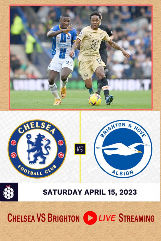 15 04 2023 8.00 PM Chelsea VS Brighton