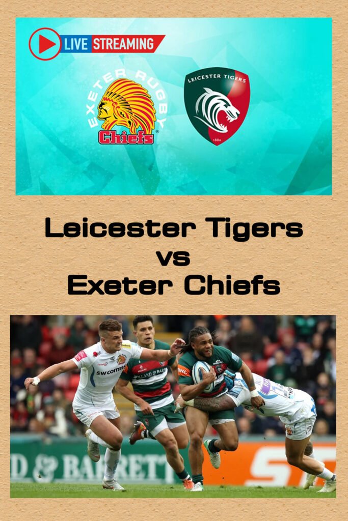 16 04 2023 8.00 PM 10.00 AM Leicester Tigers vs Exeter Chiefs