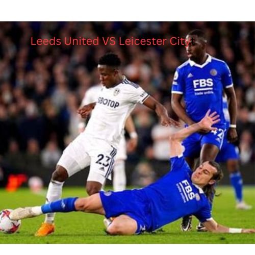 Leeds United VS Leicester Cityt